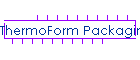 ThermoForm Packaging - Blisters, Trays Clamshells