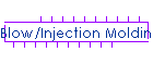Blow/Injection Molding