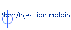 Blow/Injection Molding