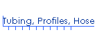 Tubing, Profiles, Hose